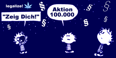 Zeig dich! Aktion 100.000 Unterschriften f&uuml;r die Legalisierung