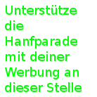 Unterstütze die Hanfparade mit deiner Werbung an dieser Stelle